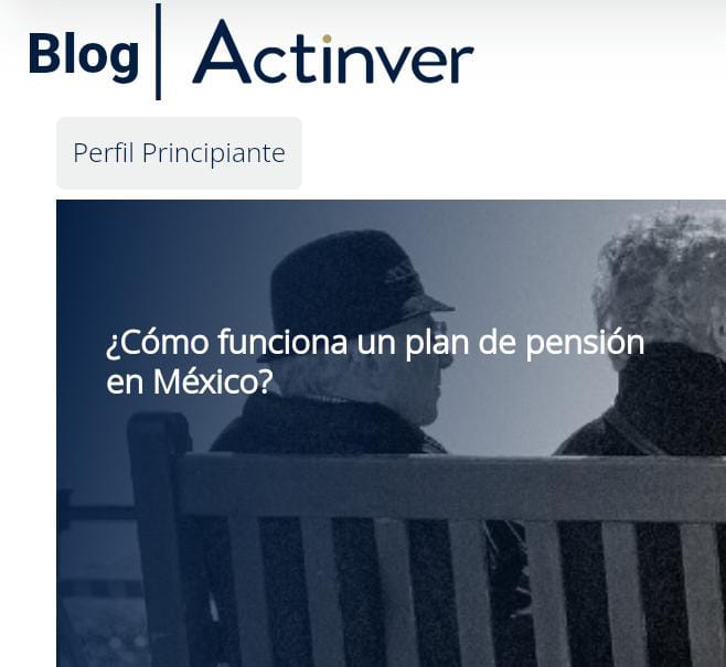 ACTINVER: LA MEJOR FORMA DE PREPARARTE PARA EL FUTURO